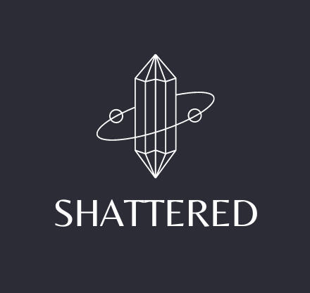 Shattered